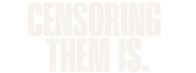 CENSORING THEM IS.